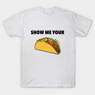 Show Me Your Taco T-Shirt